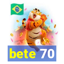 bete 70